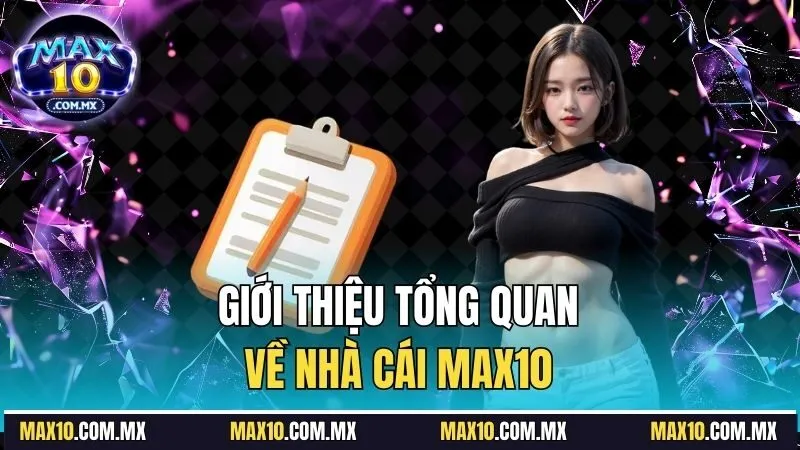 Giới thiệu tổng quan về nhà cái Max10
