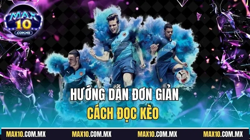 Hướng dẫn đơn giản cách đọc kèo